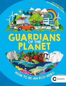 image of a book for children: Guardians of the Planet, How to be an Eco-Hero